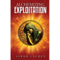 Alchemizing Exploitation - Paperback