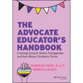 The Advocate Educator's Handbook: Creating Schools Where Transgender and Non-Binary Students Thrive - Paperback