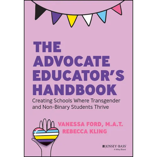 The Advocate Educator's Handbook: Creating Schools Where Transgender and Non-Binary Students Thrive - Paperback