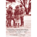 Taking Tanganyika: Experiences of an Intelligence Officer 1914-1918