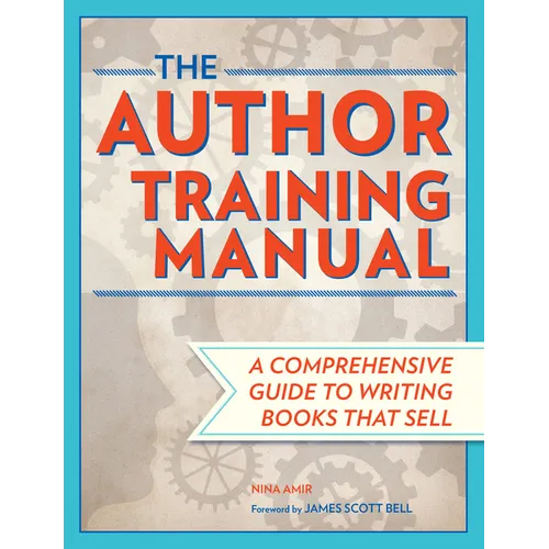 The Author Training Manual: A Comprehensive Guide to Writing Books That Sell - Paperback