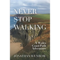Never Stop Walking - A Wales Coast Path Adventure - Paperback