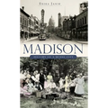 Madison: History of a Model City - Hardcover