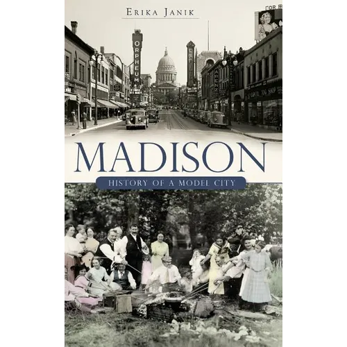 Madison: History of a Model City - Hardcover