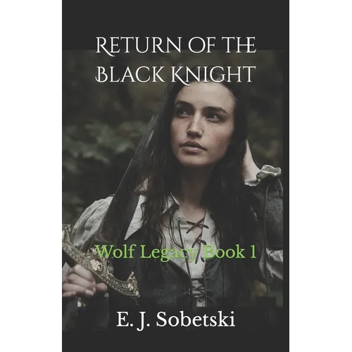 Return of the Black Knight: A Wolf Legacy Novel - Paperback
