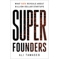 Super Founders: What Data Reveals about Billion-Dollar Startups - Hardcover