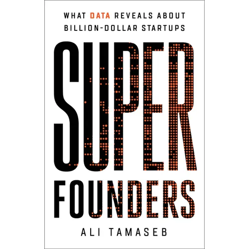 Super Founders: What Data Reveals about Billion-Dollar Startups - Hardcover