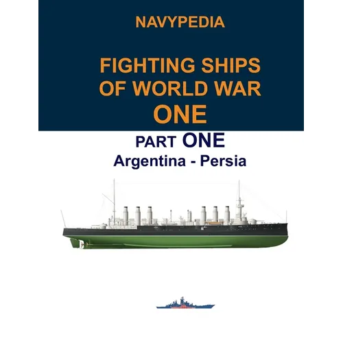 Navypedia. Fighting ships of World War One. Part One. Argentina - Persia.
