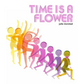 Time Is a Flower - Hardcover