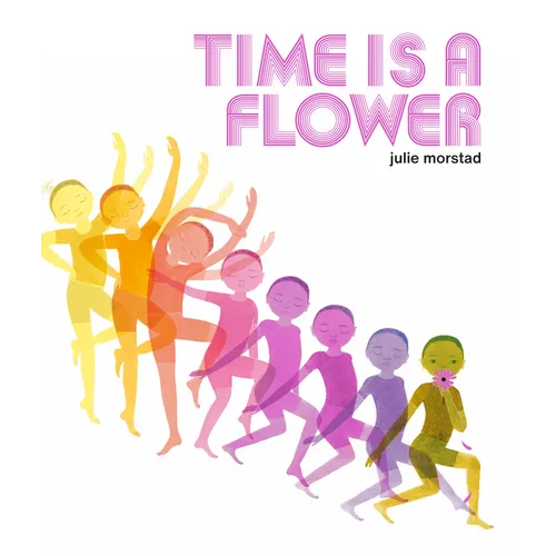 Time Is a Flower - Hardcover
