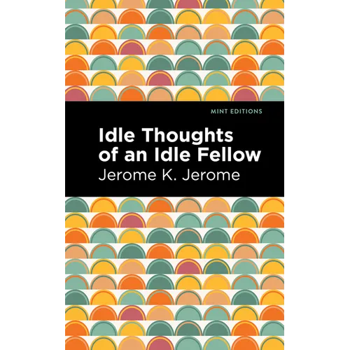 Idle Thoughts of an Idle Fellow - Paperback