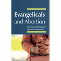 Evangelicals and Abortion - Paperback