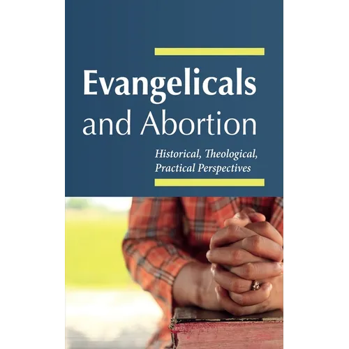 Evangelicals and Abortion - Paperback