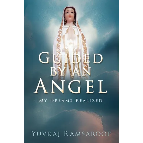 Guided by an Angel: My Dreams Realized - Paperback
