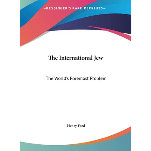 The International Jew: The World's Foremost Problem - Hardcover