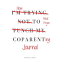 How to Heal from Coparenting Journal - Paperback