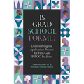 Is Grad School for Me?: Demystifying the Application Process for First-Gen Bipoc Students - Paperback