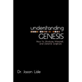 Understanding Genesis: How to Analyze, Interpret, and Defend Scripture - Paperback