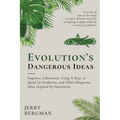 Evolution's Dangerous Ideas: Eugenics, Lobotomies, Using X-Rays to Speed Up Evolution, and Other Dangerous Ideas Inspired by Darwinism - Paperback