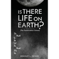 Is There Life on Earth?: (The Transmutation Octave) - Paperback