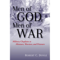 Men of God, Men of War: Military Chaplains as Ministers, Warriors, and Prisoners