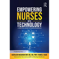 Empowering Nurses with Technology: A Practical Guide to Nurse Informatics - Paperback