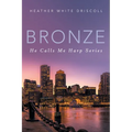 Bronze: He Calls Me Harp Series - Paperback