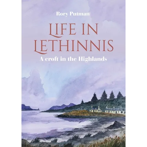 Life in Lethinnis: A Croft in the Highlands - Paperback