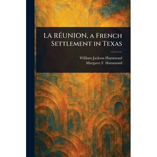 LA RÉUNION, a French Settlement in Texas
