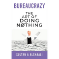 Bureaucrazy: The Art Of Doing Nothing - Hardcover