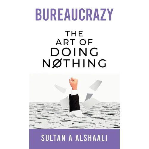 Bureaucrazy: The Art Of Doing Nothing - Hardcover