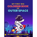 My First Big Coloring Book of Outer Space: All About our Solar System - Paperback
