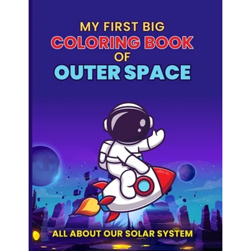 My First Big Coloring Book of Outer Space: All About our Solar System - Paperback