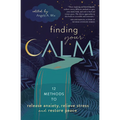 Finding Your Calm: Twelve Methods to Release Anxiety, Relieve Stress & Restore Peace - Paperback