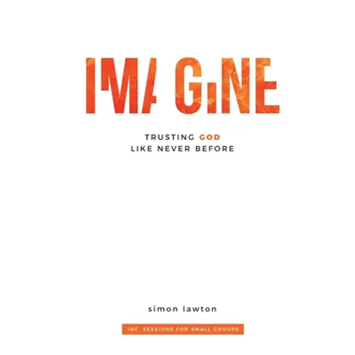 Imagine: Trusting God like never before (Proverbs 3:5-6) - Paperback