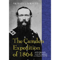 The Camden Expedition of 1864 and the Opportunity Lost by the Confederacy to Change the Civil War
