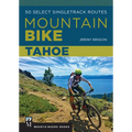 Mountain Bike: Tahoe: 50 Select Singletrack Routes - Paperback