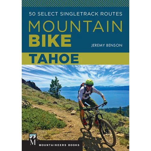 Mountain Bike: Tahoe: 50 Select Singletrack Routes - Paperback