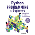 Python Programming for Beginners: A Kid's Guide to Coding Fundamentals - Paperback