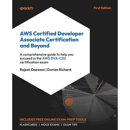 AWS Certified Developer Associate Certification and Beyond: A comprehensive guide to help you succeed in the AWS DVA-C02 certification exam - Paperback