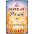 The Encouraged Parent: Letters from God with Prophetic Prayers - Paperback