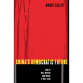 China's Democratic Future: How It Will Happen and Where It Will Lead - Paperback