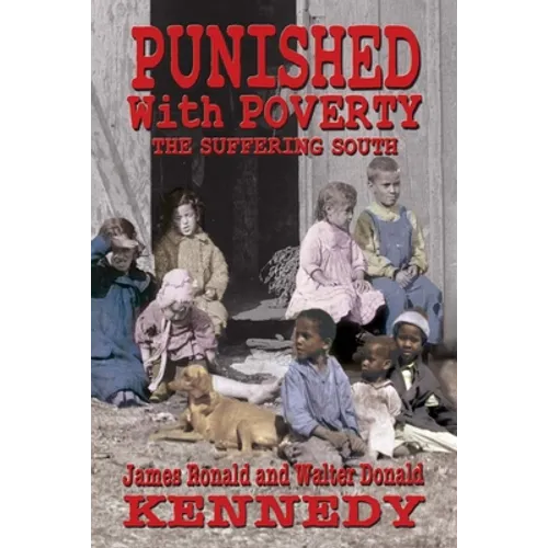 Punished With Poverty: The Suffering South - Prosperity to Poverty & the Continuing Struggle