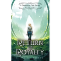 Return to Royalty: A Gexalatian Tale Series Book One - Paperback