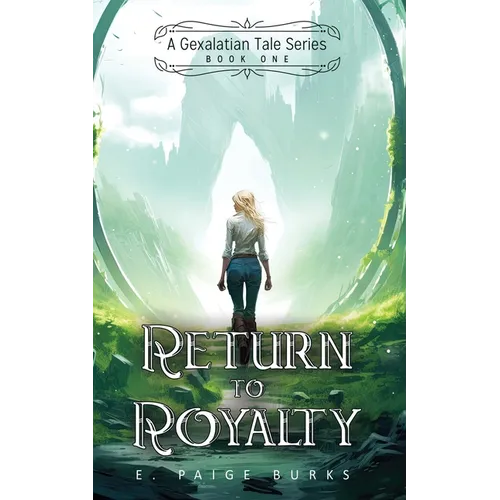 Return to Royalty: A Gexalatian Tale Series Book One - Paperback