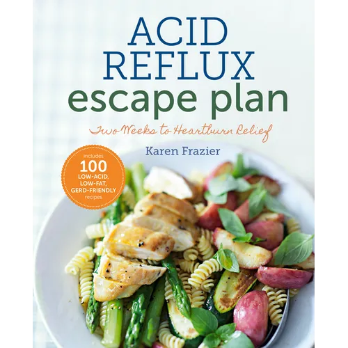 The Acid Reflux Escape Plan: Two Weeks to Heartburn Relief - Paperback