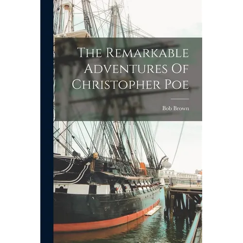 The Remarkable Adventures Of Christopher Poe