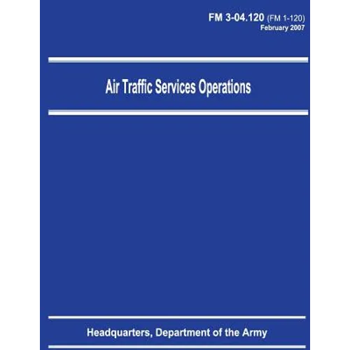 Air Traffic Services Operations (FM 3-04.120)