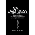 Dr. High Yield's Surgery Notes: Gunner Edition (for the Step 2 CK & Shelf Exams) - Paperback