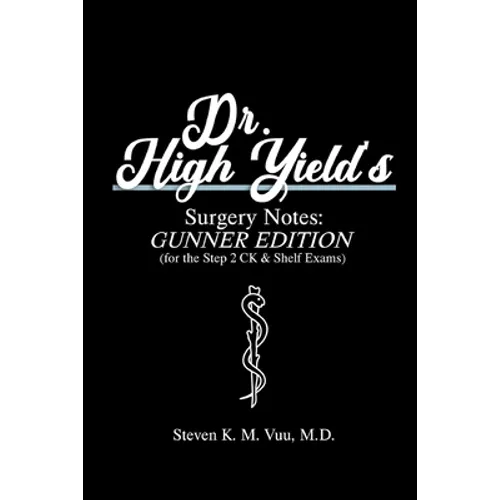 Dr. High Yield's Surgery Notes: Gunner Edition (for the Step 2 CK & Shelf Exams) - Paperback